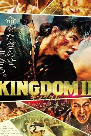 poster Vương Giả Thiên Hạ 2: Đại Địa Viễn Chinh Kingdom 2: Far and Away | Kingdom II: Harukanaru Daichi e